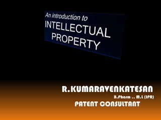 R.KUMARAVENKATESAN
B.Pharm ., M.L (IPR)
PATENT CONSULTANT
 