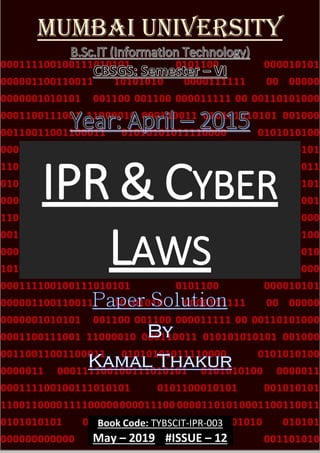 Book Code: TYBSCIT-IPR-003
May – 2019 #ISSUE – 12
Mumbai University
IPR & CYBER
LAWS
 