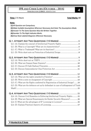 4
© Mumbai B.Sc.IT Study Kamal T.
Time: 2 ½ Hours Total Marks: 60
Note:
(1)All Question are Compulsory.
(2)Make Suitable Assumptions Wherever Necessary And State The Assumptions Made.
(3)Answer To The Same Question Must Be Written Together.
(4)Number To The Right Indicates Marks.
(5)Draw Neat Labeled Diagrams Wherever Necessary.
Q.1. Attempt Any Two Questions: (10 Marks) ..................................... 6
...................................6
.......................................6
...................................................7
.....................................8
Q.2. Attempt Any Two Questions: (10 Marks) ..................................... 9
................................................................................9
..................................................................10
.............................................................10
..............................................11
Q.3. Attempt Any Two Questions: (10 Marks) ................................... 12
....................................................12
....................................................13
.......14
.................................................................................................................................15
Q.4. Attempt Any Two Questions: (10 Marks) ................................... 15
..........15
................16
................................16
.......................................................17
 