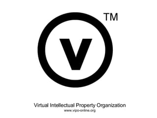Virtual Intellectual Property Organization www.vipo-online.org 