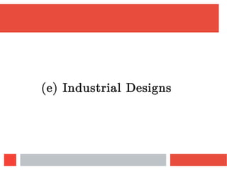 (e) Industrial Designs
 