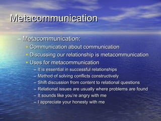 MetacommunicationMetacommunication
– Metacommunication:Metacommunication:
• Communication about communicationCommunication...
