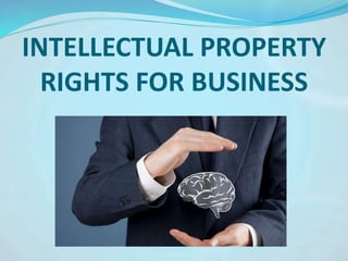 INTELLECTUAL PROPERTY
RIGHTS FOR BUSINESS
 