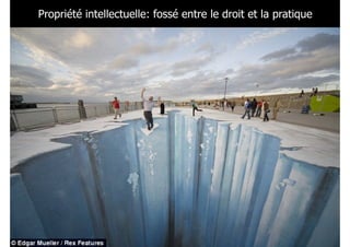 Propriété intellectuelle: fossé entre le droit et la pratique

 