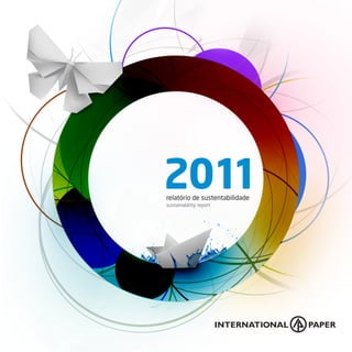 relatório 2011 de sustentabilidade   2011 sustainability report
                                                     sustainability report
                                                                             relatório de sustentabilidade
                                                                                          2011
 