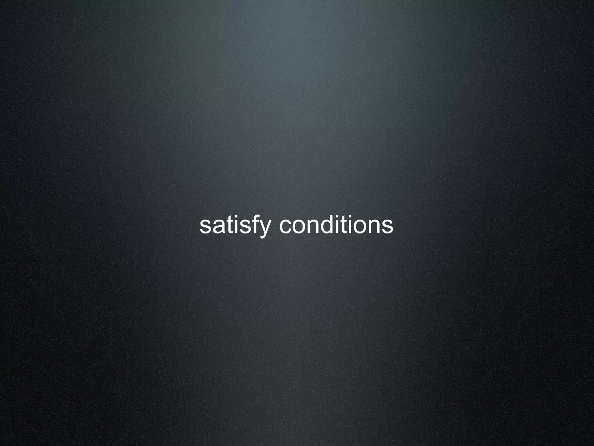 satisfy conditions 