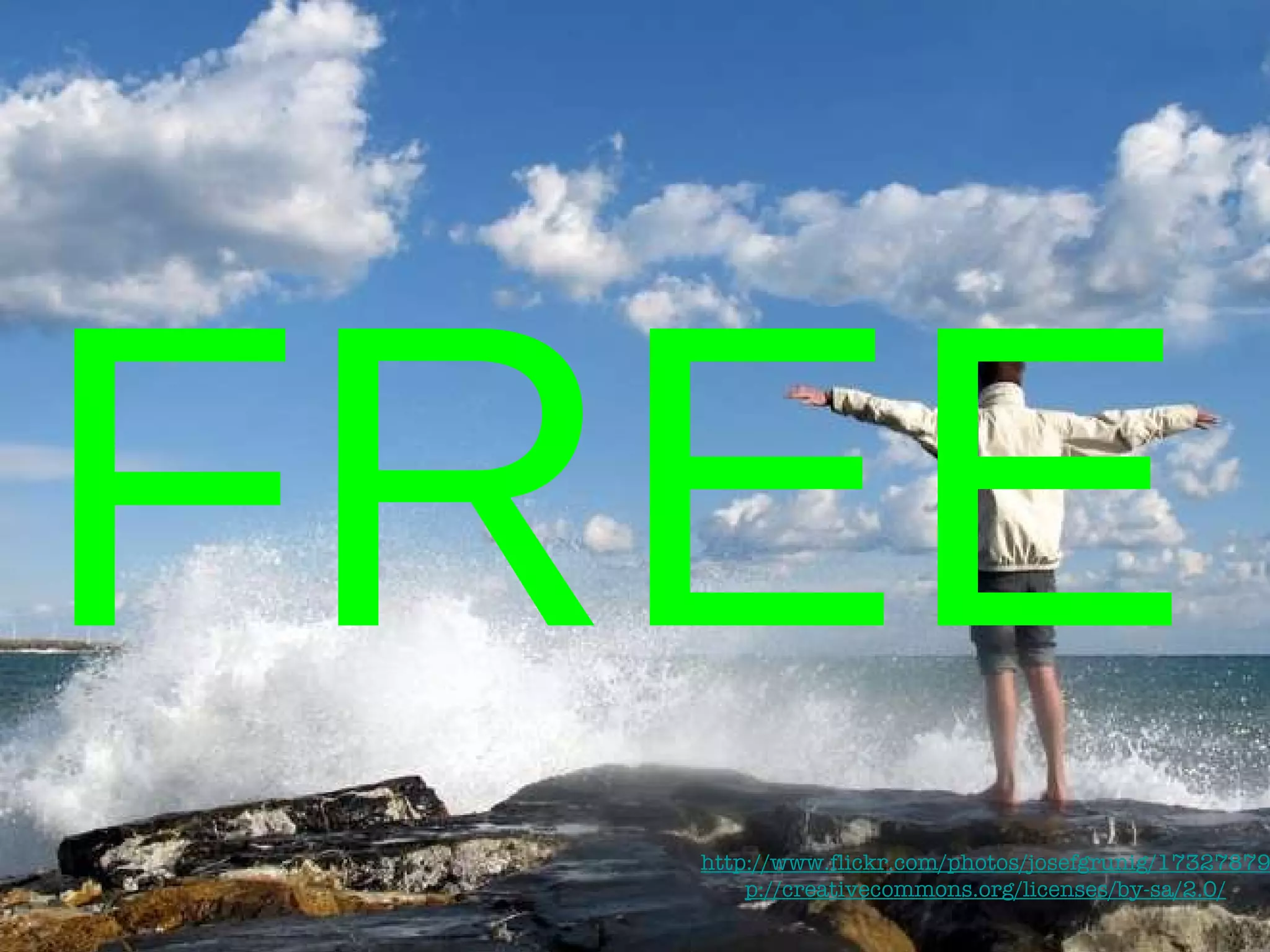 FREE http://www.flickr.com/photos/josefgrunig/1732787905/ p://creativecommons.org/licenses/by-sa/2.0/ 