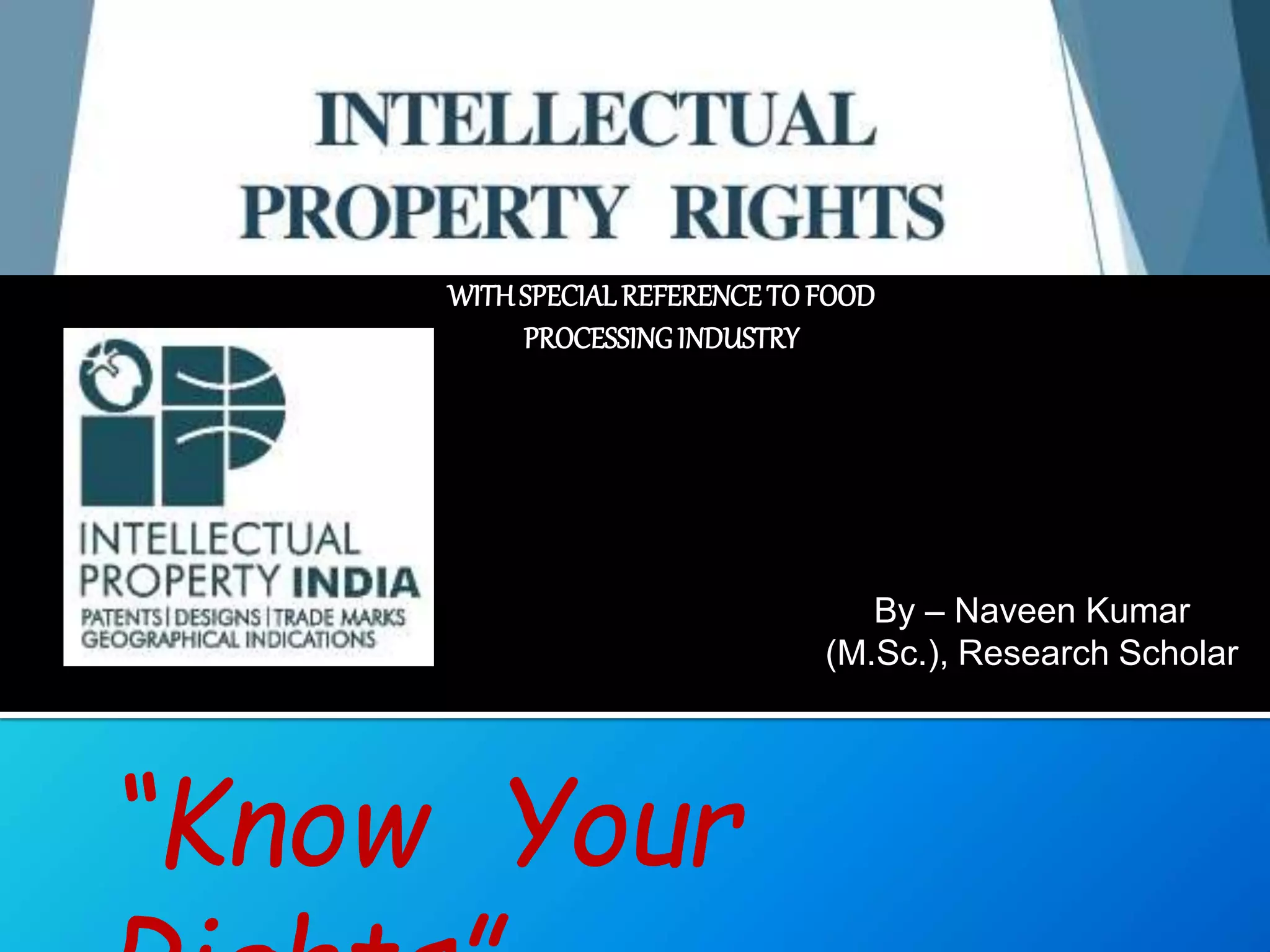 “Know Your
By – Naveen Kumar
(M.Sc.), Research Scholar
WITHSPECIALREFERENCETO FOOD
PROCESSINGINDUSTRY
 