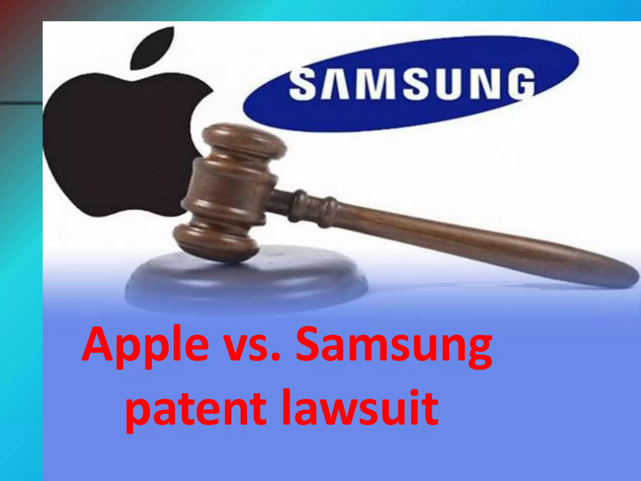 Apple vs. Samsung
patent lawsuit
 