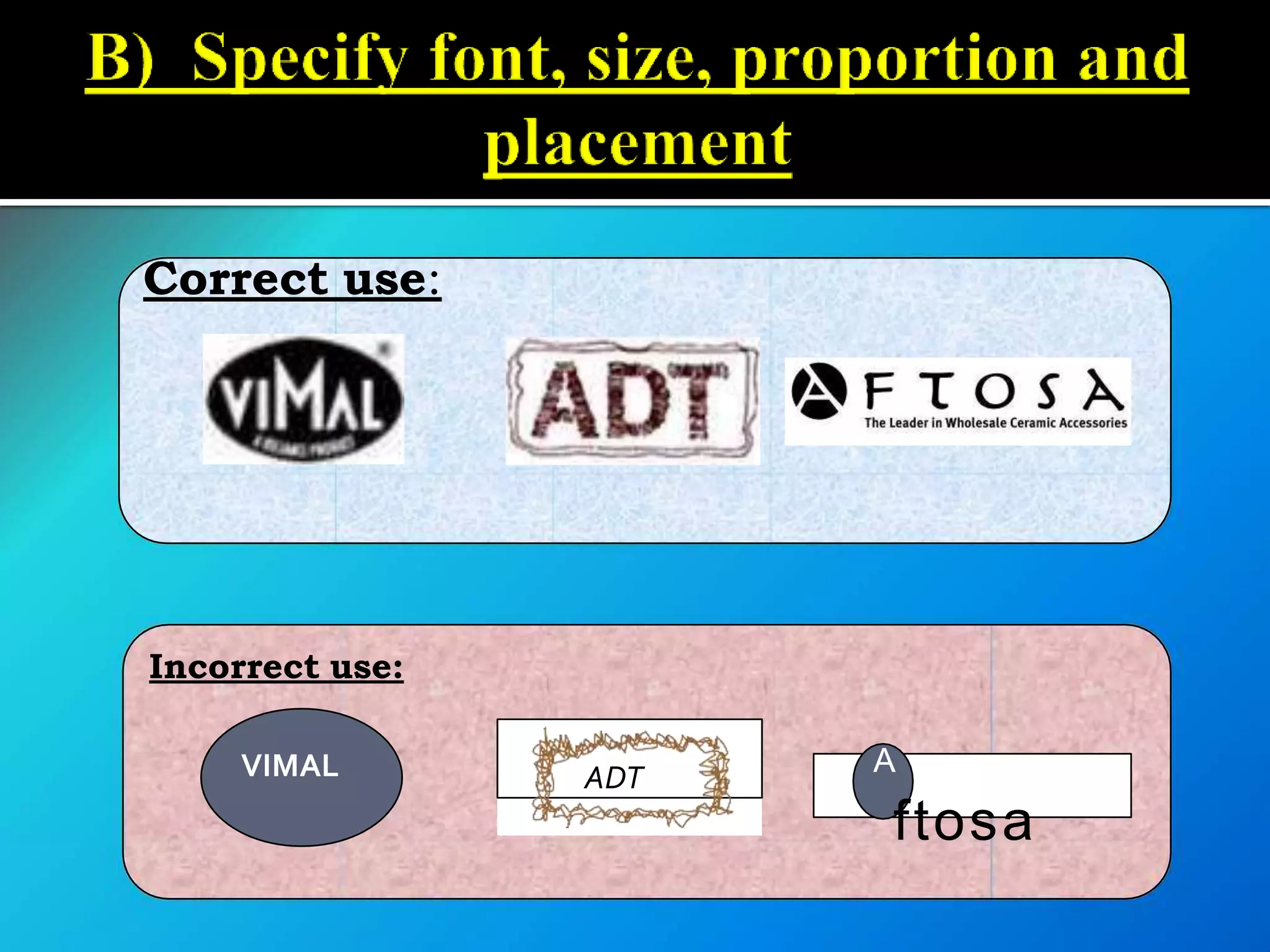 Correct use:
Incorrect use:
VIMAL ADT A
ftosa
 