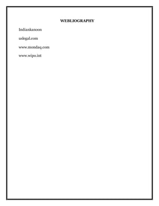 WEBLIOGRAPHY
Indiankanoon
uslegal.com
www.mondaq.com
www.wipo.int
 