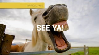 #IPRCcontent
SEE YA!
#IPRCcontent
 
