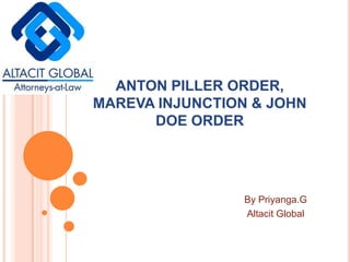 ANTON PILLER ORDER, MAREVA INJUNCTION & JOHN DOE ORDER By Priyanga.G Altacit Global 