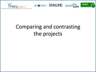 Comparing and contrasting
      the projects
 