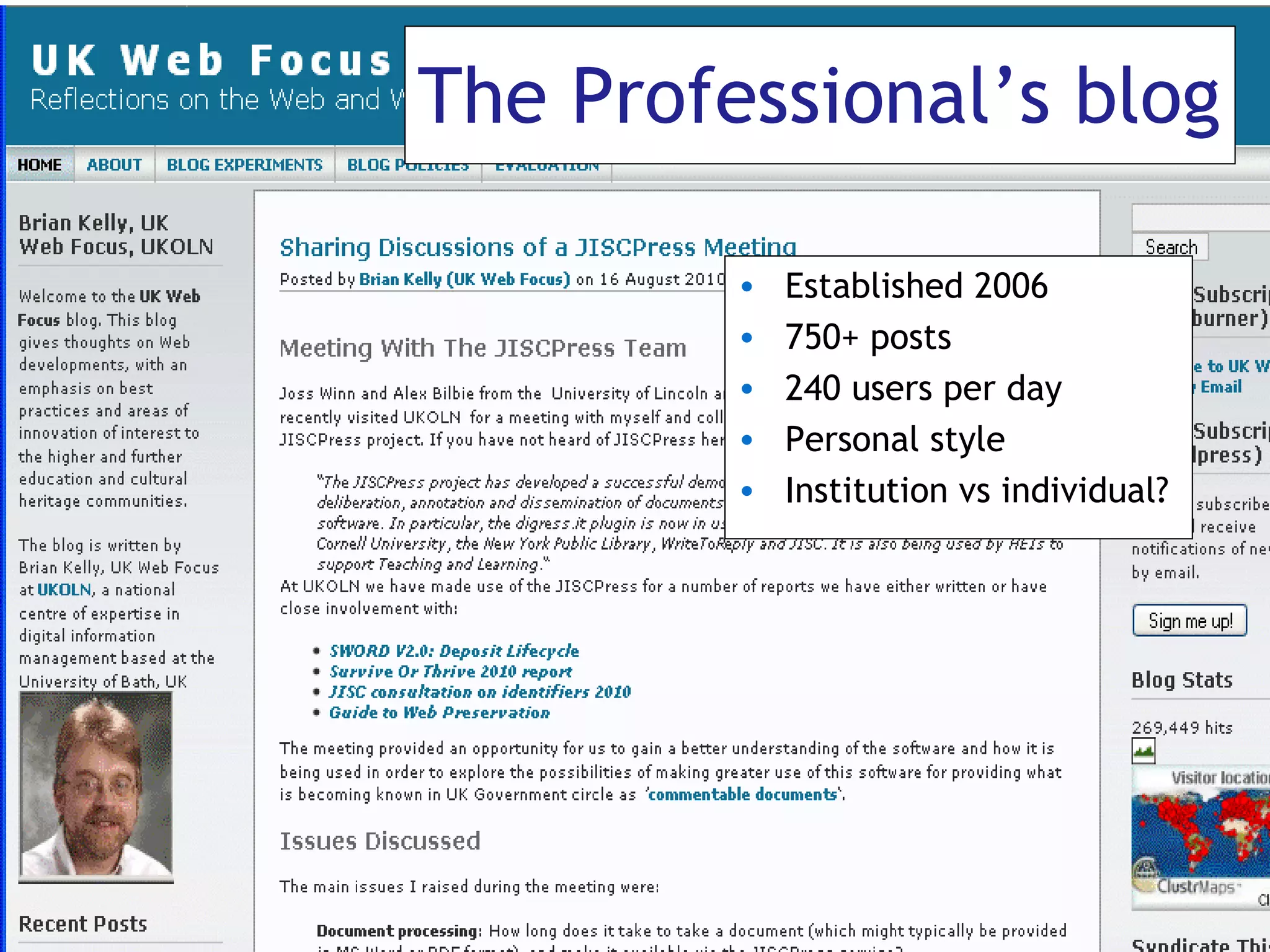The Professional’s blog Established 2006 750+ posts 240 users per day Personal style Institution vs individual? 