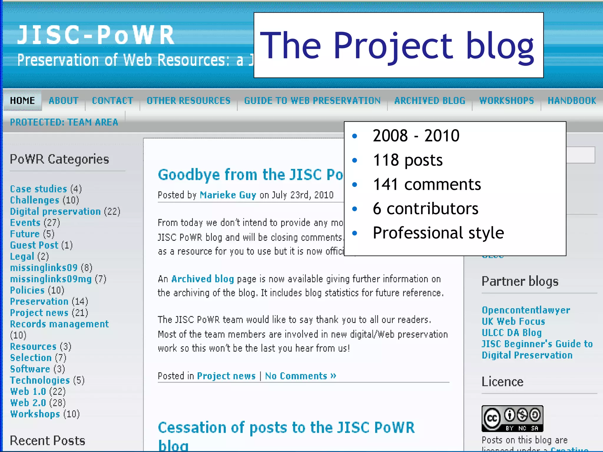 The Project blog 2008 - 2010 118 posts 141 comments 6 contributors Professional style 