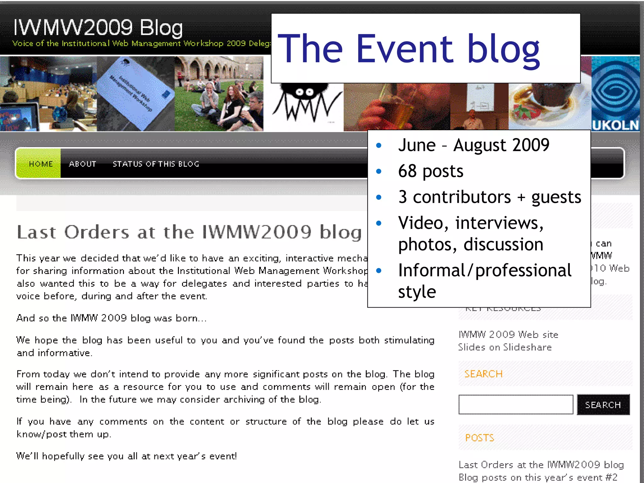 The Event blog June – August 2009 68 posts 3 contributors + guests Video, interviews, photos, discussion Informal/professional style 