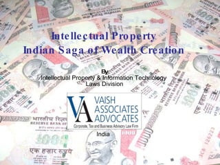 Intellectual Property Indian Saga of Wealth Creation By Intellectual Property & Information Technology  Laws Division India 