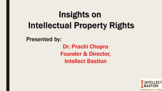 Presented by:
Dr. Prachi Chopra
Founder & Director,
Intellect Bastion
 