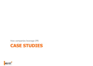 How companies leverage IPR

CASE STUDIES
 