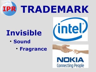 Invisible
●
Sound
●
Fragrance
TRADEMARKIPR
 
