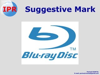 Suggestive MarkIPR
Parimal KOWTAL
E-mail: parimal.kowtal@gmail.com
 