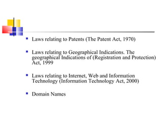    Laws relating to Patents (The Patent Act, 1970)

   Laws relating to Geographical Indications. The
    geographical I...