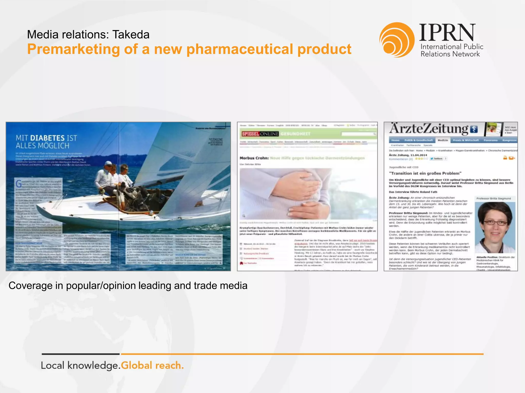 Premarketing of a new pharmaceutical product
Media relations: Takeda
Coverage in popular/opinion leading and trade media
 
