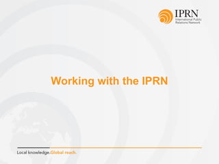 Working with the IPRN
 