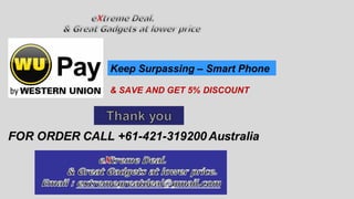 & SAVE AND GET 5% DISCOUNT
Keep Surpassing – Smart Phone
 