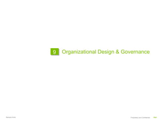 9   Organizational Design & Governance




Ramesh Krish                                 Proprietary and Confidential   P41
 
