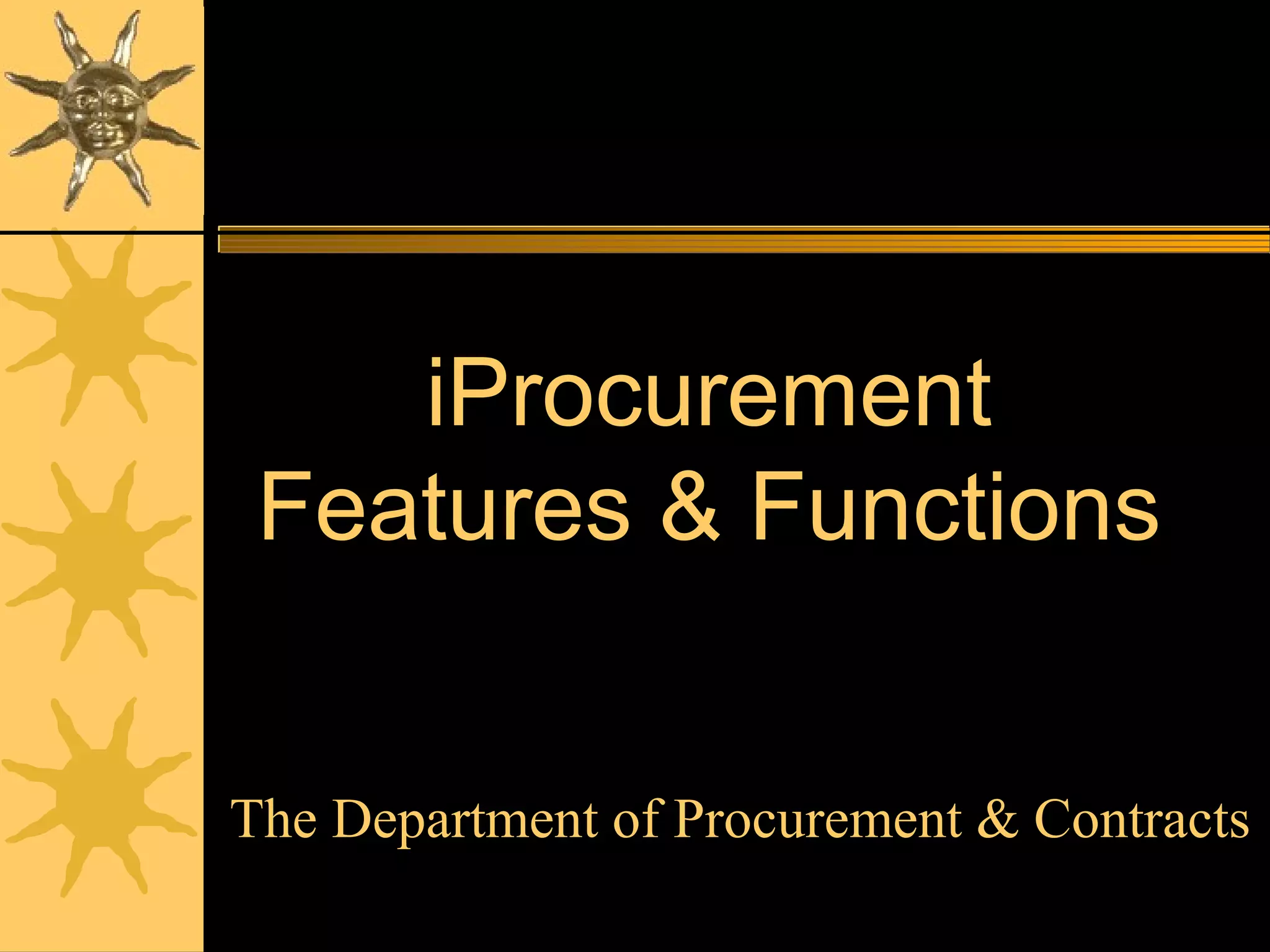 www.csc.cps.k12.il.uspurchasing1
iProcurementiProcurement
Features & FunctionsFeatures & Functions
The Department of Procurement & ContractsThe Department of Procurement & Contracts
 