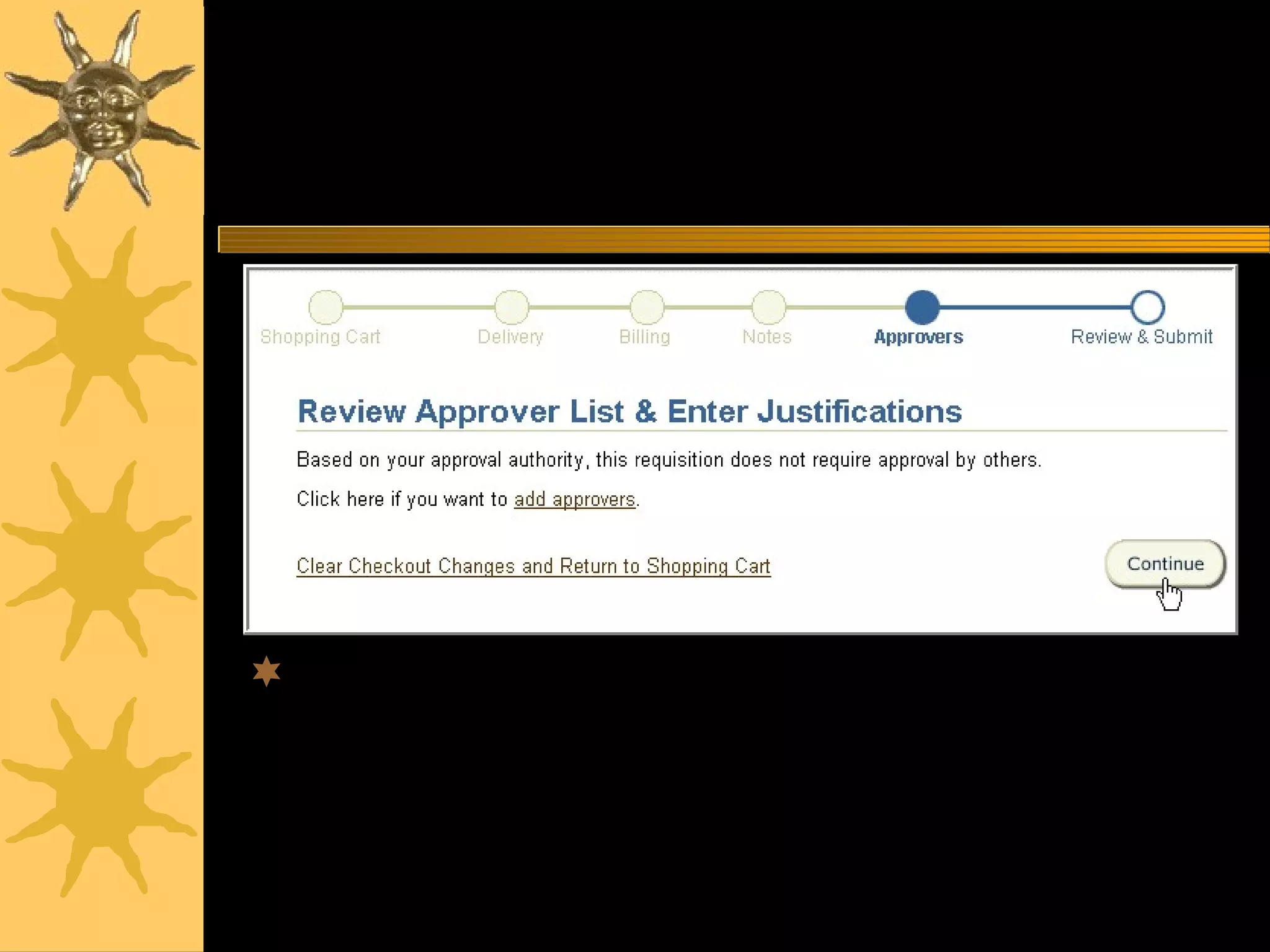 www.csc.cps.k12.il.uspurchasing32
Review Approver List
Multiple factors can be used to determine if
further approval is needed for the requisition. If
not, you can choose to continue or add
additional approvers.
 