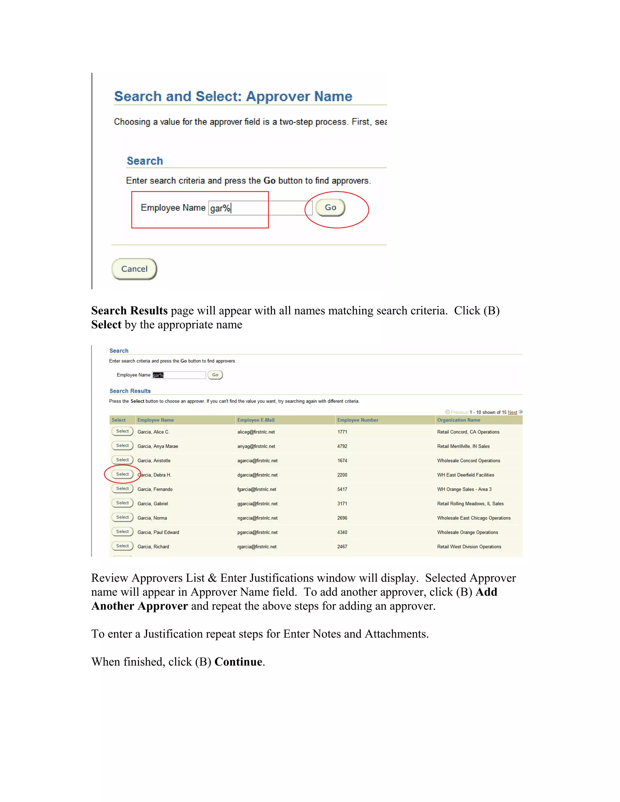 Search Results page will appear with all names matching search criteria. Click (B)
Select by the appropriate name
Review Approvers List & Enter Justifications window will display. Selected Approver
name will appear in Approver Name field. To add another approver, click (B) Add
Another Approver and repeat the above steps for adding an approver.
To enter a Justification repeat steps for Enter Notes and Attachments.
When finished, click (B) Continue.
 