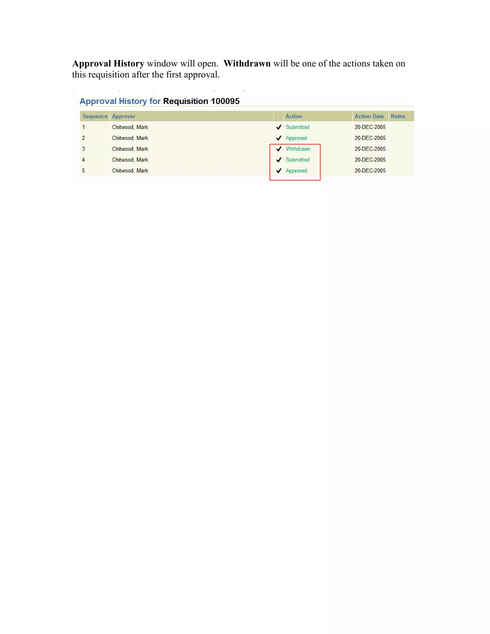 Approval History window will open. Withdrawn will be one of the actions taken on
this requisition after the first approval.
 