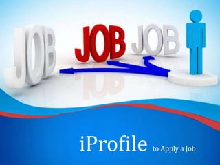 iProfile to Apply a Job
 