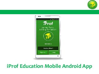 iProf Education Mobile Android App 
 
