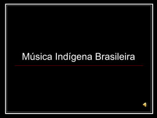 Música Indígena Brasileira 