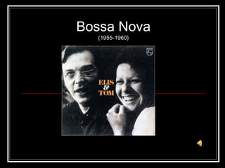 Bossa Nova (1955-1960)  