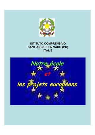 ISTITUTO COMPRENSIVO
   SANT’ANGELO IN VADO (PU)
            ITALIE



    Notre école
            et
les projets européens
 
