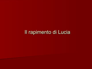 Il rapimento di Lucia 