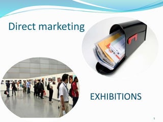 Direct marketing
EXHIBITIONS
5
 