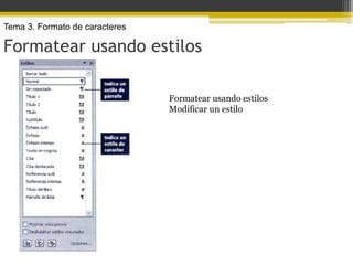 Tema 3. Formato de caracteres

Formatear usando estilos

                                Formatear usando estilos
                                Modificar un estilo
 