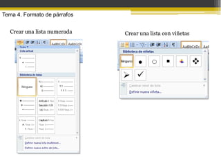 Tema 4. Formato de párrafos


  Crear una lista numerada    Crear una lista con viñetas
 