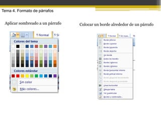 Tema 4. Formato de párrafos


 Aplicar sombreado a un párrafo   Colocar un borde alrededor de un párrafo
 