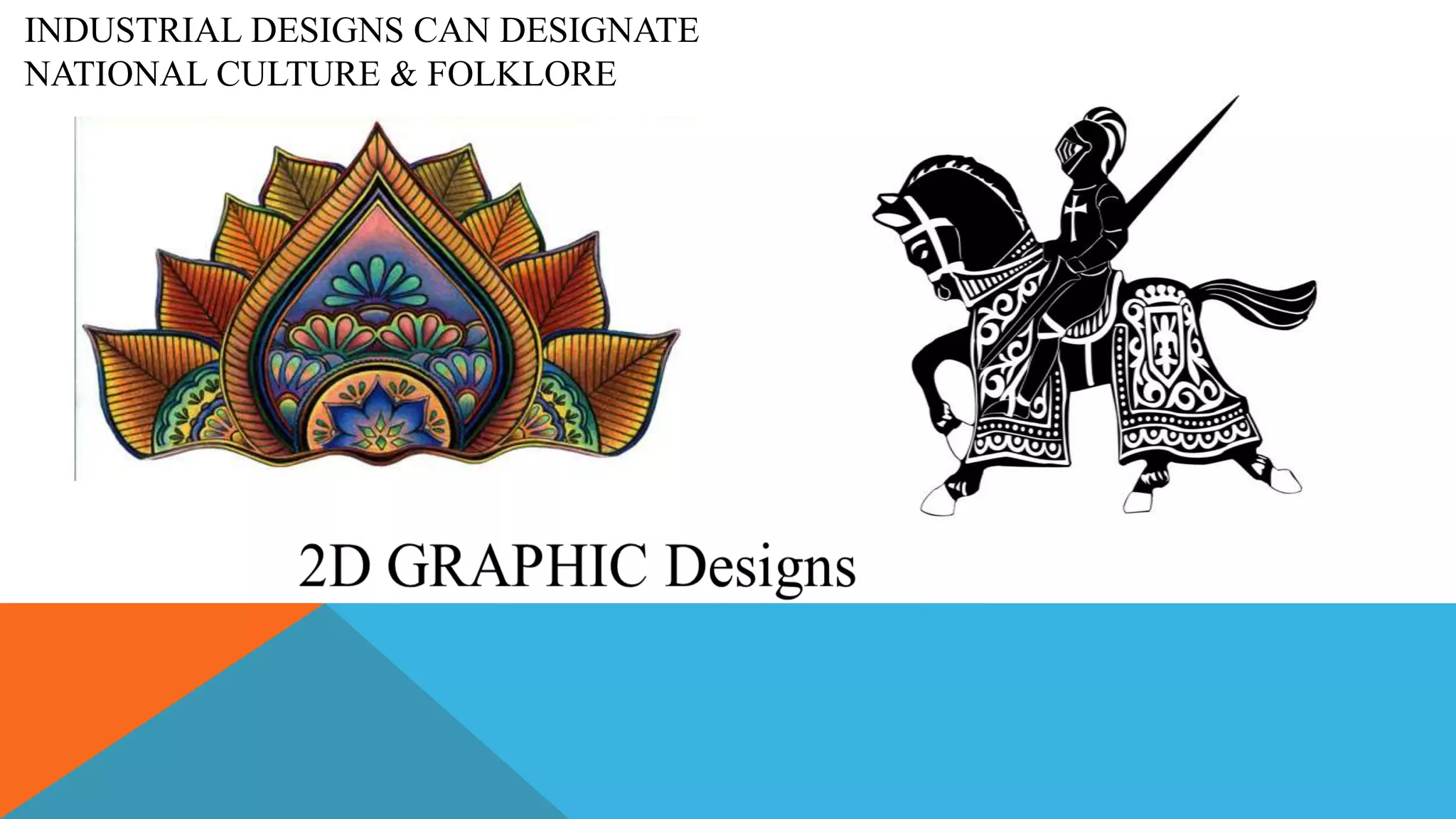 INDUSTRIAL DESIGNS CAN DESIGNATE
NATIONAL CULTURE & FOLKLORE
 