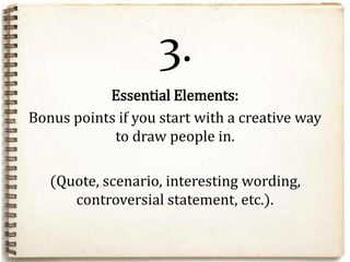 Essential Elements:
Break up your body into 3-5 points or
paragraphs.
1.
 
