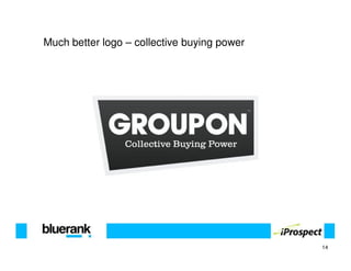 Much better logo – collective buying power




                                             14
 