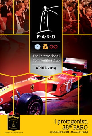i protagonisti
38th
FARO
03-04 APRIL 2014 - Maranello (Italy)Available on iOS and Android
Download
FARO ClubApp
 