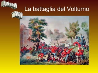 La battaglia del Volturno Episodi 1860 